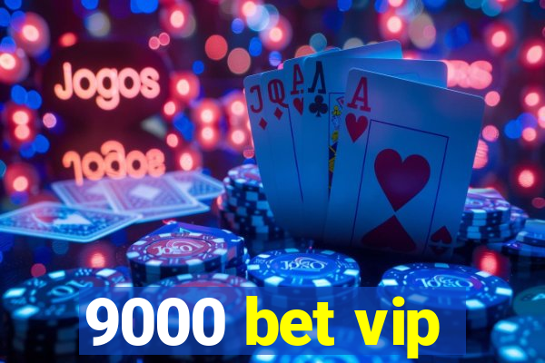 9000 bet vip